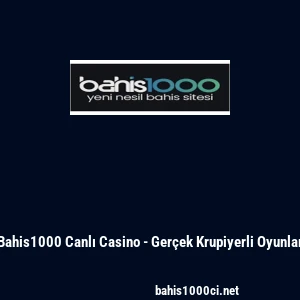 Bahis1000 Canlı Casino - Ger&ccedil;ek Krupiyerli Oyunlar