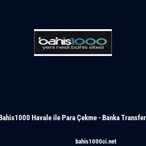 Bahis1000 Havale ile Para &Ccedil;ekme - Banka Transferi