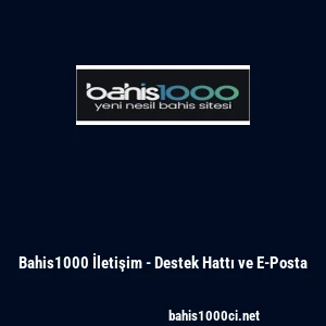 Bahis1000 İletişim - Destek Hattı ve E-Posta