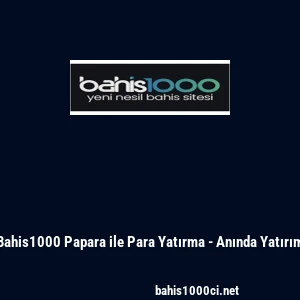 Bahis1000 Papara ile Para Yatırma - Anında Yatırım